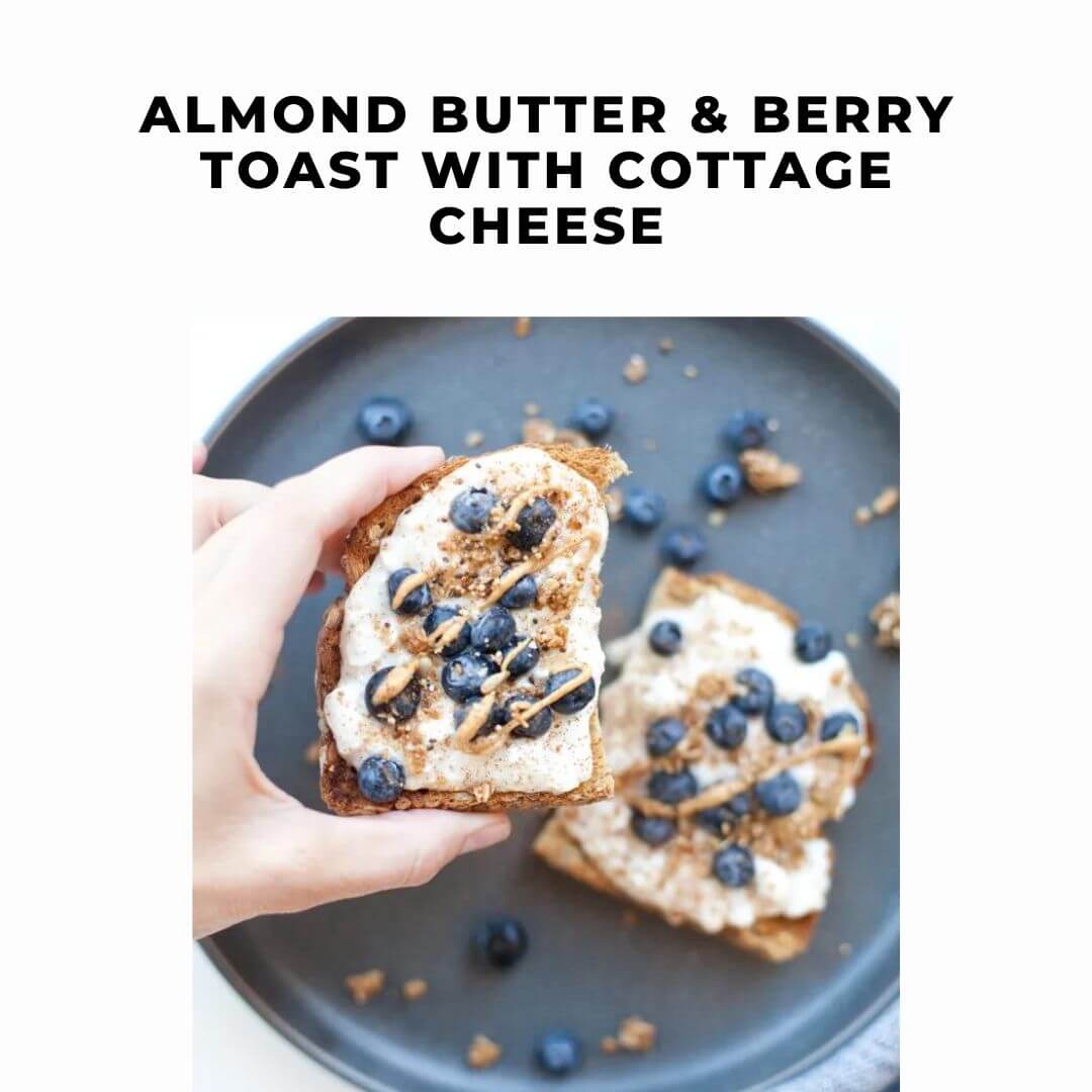 almond butter & berry toast with cottage cheese