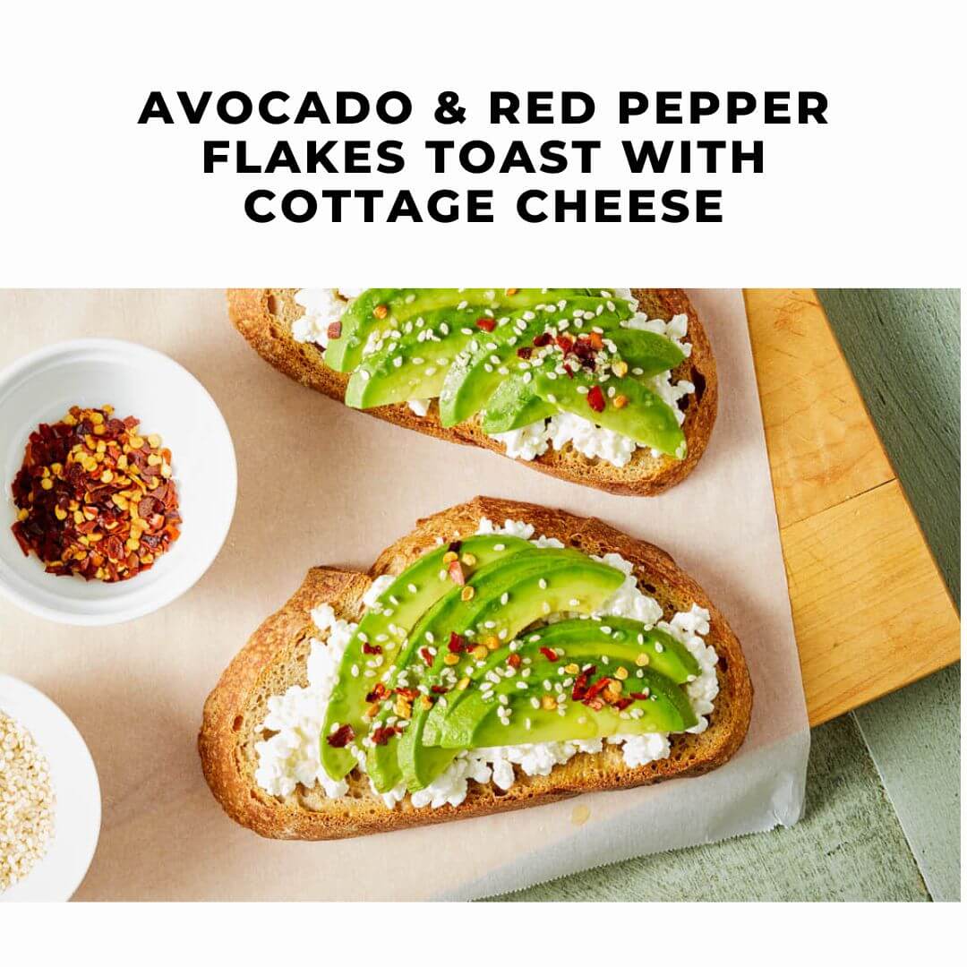 avocado & red pepper flakes toast with cottage cheese