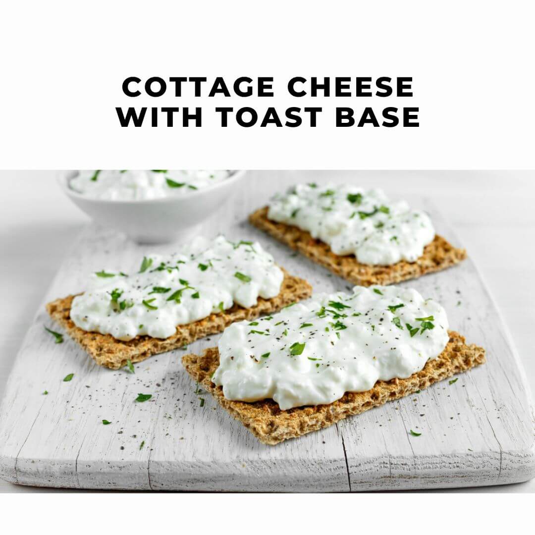 cottage cheese with Toast Base