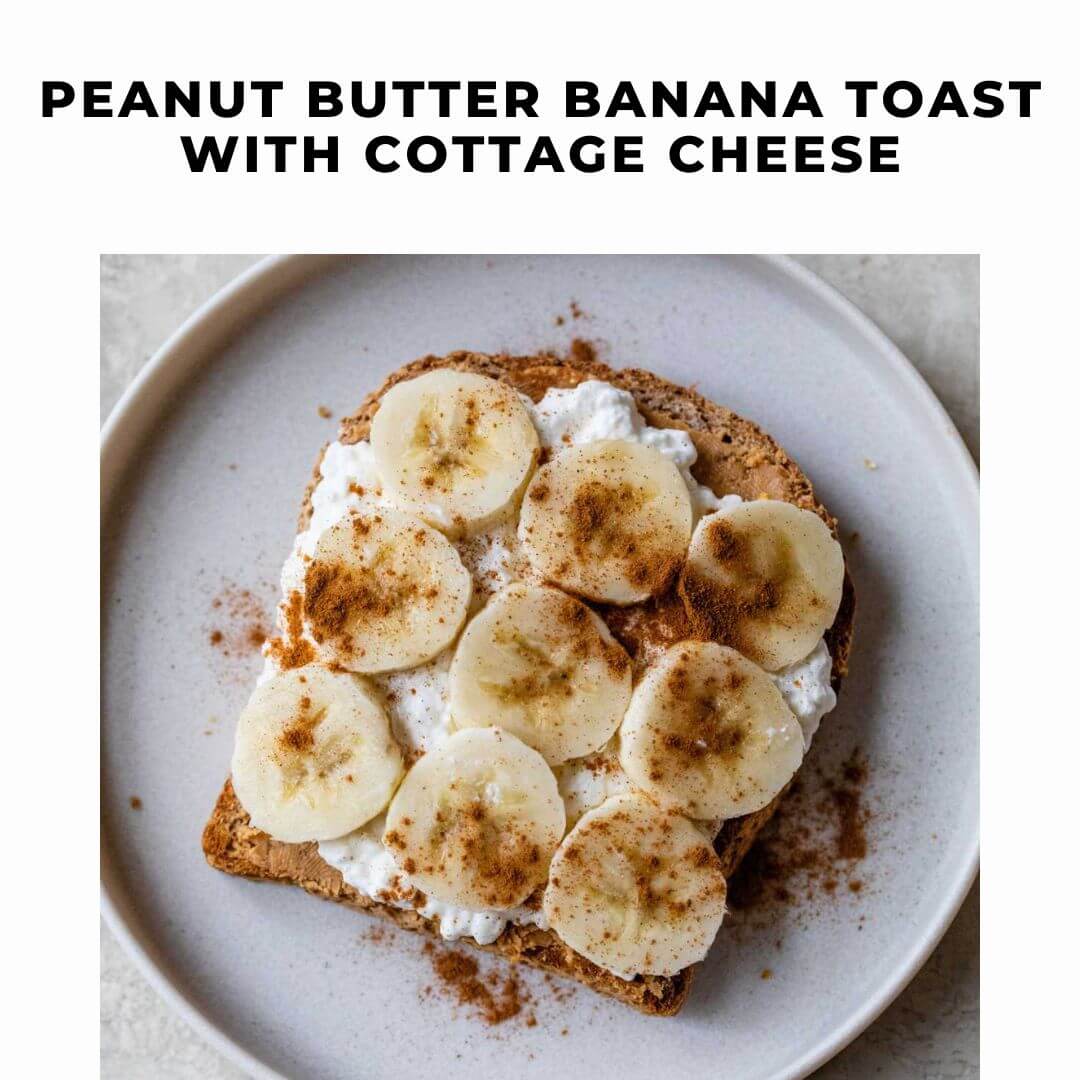 peanut butter banana toast with cottage cheese 