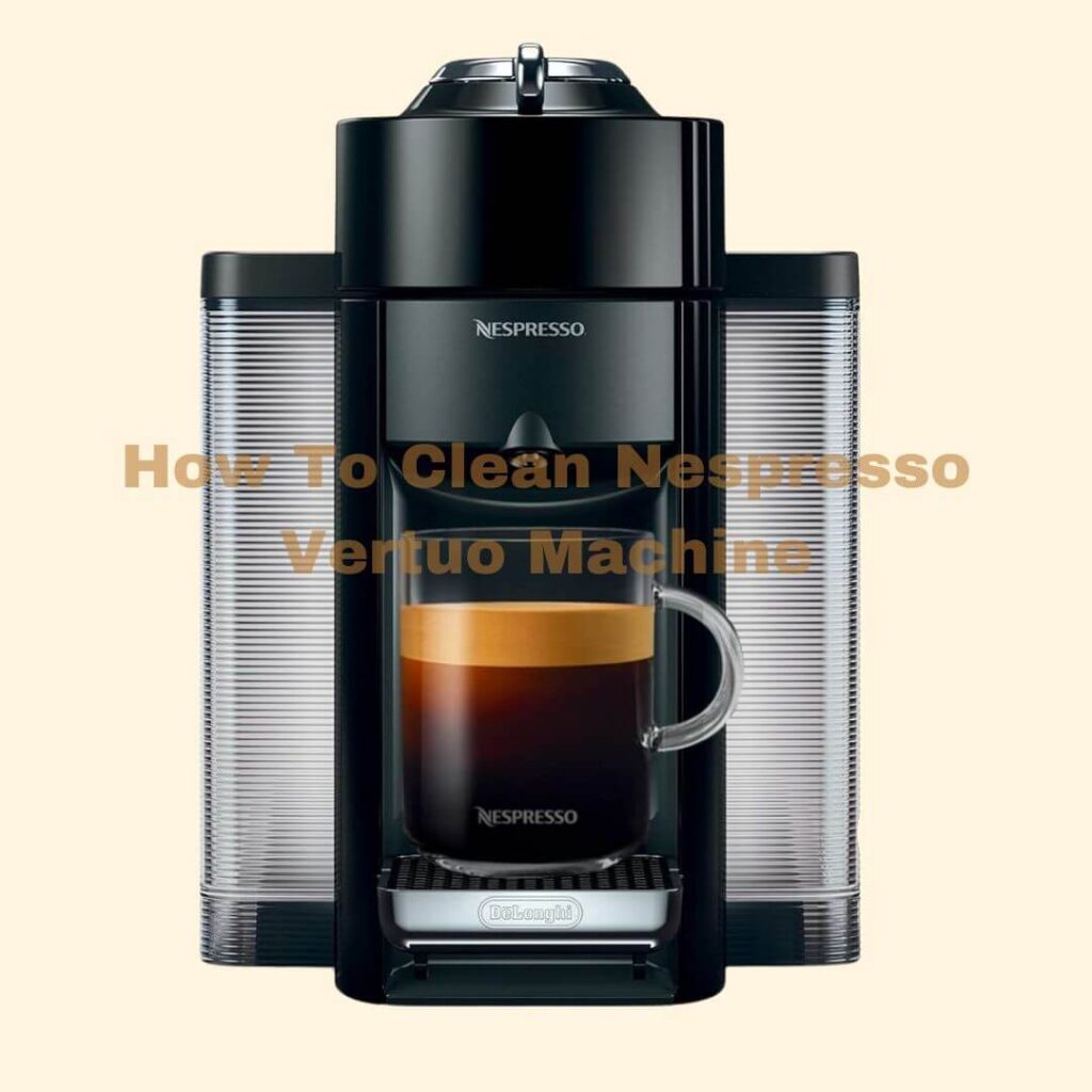 Step-by-step guide on how to clean Nespresso Vertuo machine, showing the process of descaling and cleaning different parts of the machine.