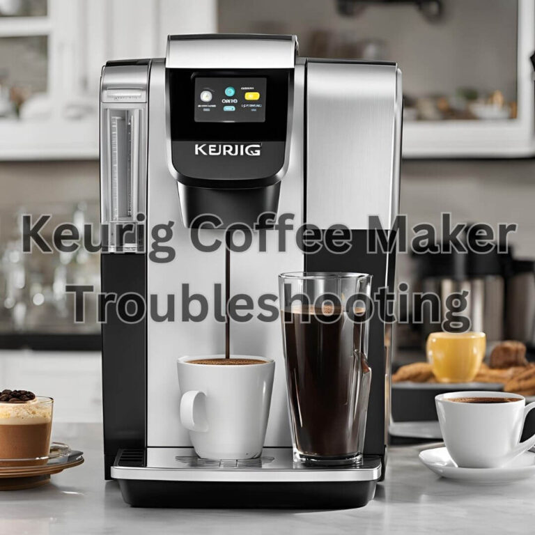 Keurig Coffee Maker Troubleshooting: 10 Easy Tips